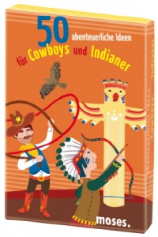 50 abenteuerliche Ideen für Cowboys und Indianer