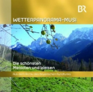 Wetterpanorama-Musi - Die schönsten Melodien und Weisen, 1 Audio-CD