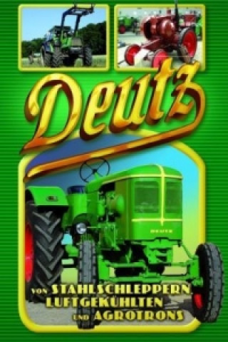 Deutz, Von Stahlschleppern, Luftgekühlten und Agrotrons, 1 DVD