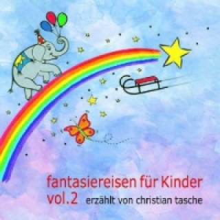 Fantasiereisen für Kinder. Vol.2, 1 Audio-CD