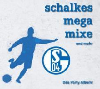 Schalkes Mega Mixe und mehr / Party-Album, 1 Audio-CD