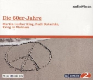Die 60er-Jahre Martin Luther King, Rudi Dutschke, Krieg in Vietnam, 1 Audio-CD