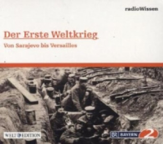 Der Erste Weltkrieg - Von Sarajewo bis Versailles, 1 Audio-CD