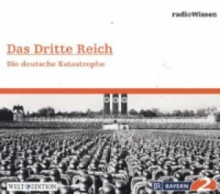 Das Dritte Reich - Die deutsche Katastrophe, 1 Audio-CD