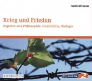 Krieg und Frieden - Philosophie, Geschichte, Biologie, 1 Audio-CD