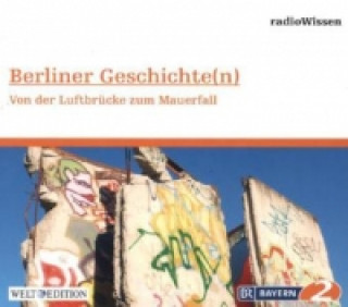 Berliner Geschichte(n) - Von der Luftbrücke zum Mauerfall, 1 Audio-CD