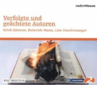 Verfolgte und geächtete Autoren - Erich Kästner, Heinrich Mann, Lion Feuchtwanger, 1 Audio-CD