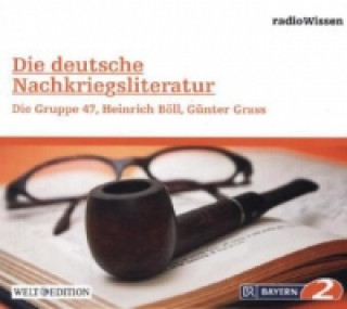 Die deutsche Nachkriegsliteratur - Die Gruppe 47, Heinrich Böll, Günter Grass, 1 Audio-CD