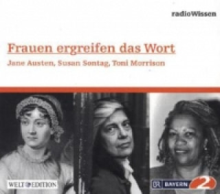 Frauen ergreifen das Wort - Jane Austen, Susan Sontag, Toni Morrison, 1 Audio-CD