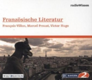 Französische Literatur - François Villon, Victor Hugo, Marcel Proust, 1 Audio-CD