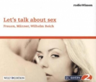 Let's talk about sex - Frauen, Männer, Wilhelm Reich, 1 Audio-CD