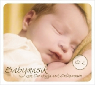 Babymusik zum Beruhigen und Entspannen. Vol.2, 1 Audio-CD