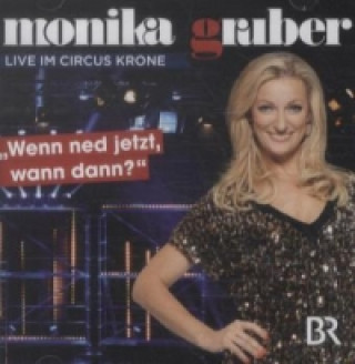 Monika Gruber - Wenn ned jetzt, wann dann, 1 Audio-CD