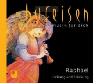 Eine Engelmusik für dich - Raphael, Heilung und Stärkung, 1 Audio-CD