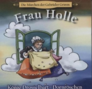Frau Holle / König Drosselbart / Dornröschen, 1 Audio-CD