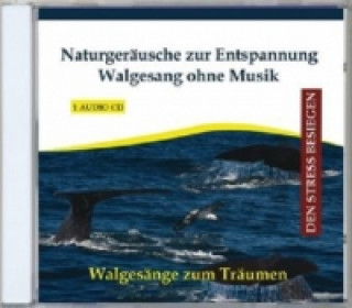 Naturgeräusche zur Entspannung - Walgesang ohne Musik, 1 Audio-CD