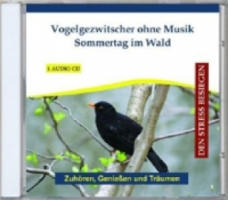 Vogelgezwitscher ohne Musik - Sommertag im Wald, 1 Audio-CD