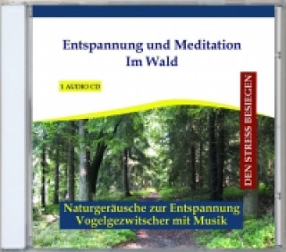 Entspannung und Meditation - Im Wald, 1 Audio-CD