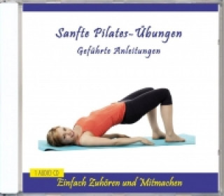 Sanfte Pilates-Übungen - Geführte Anleitungen, 1 Audio-CD, 1 Audio-CD