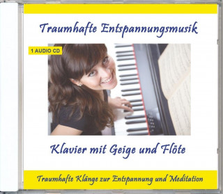Traumhafte Entspannungsmusik Klavier mit Geige und Flöte, 1 Audio-CD