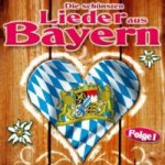 Die schönsten Lieder aus Bayern, 1 Audio-CD. Folge.1