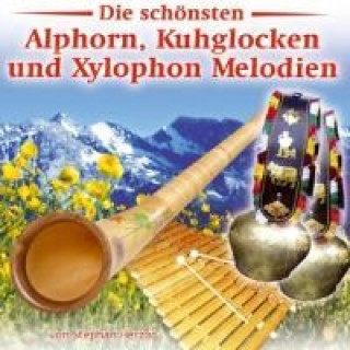Die schönsten Alphorn, Kuhglocken u Xylophon Melodien, 1 Audio-CD