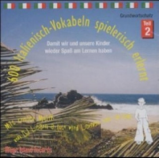 600 Italienisch-Vokabeln spielerisch erlernt, 1 Audio-CD. Tl.2