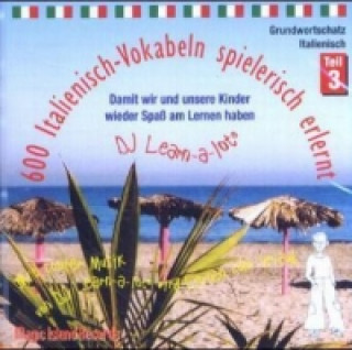 600 Italienisch-Vokabeln spielerisch erlernt, 1 Audio-CD. Tl.3