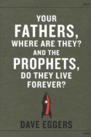 Your Fathers, Where Are They? And the Prophets, Do They Live Forever?