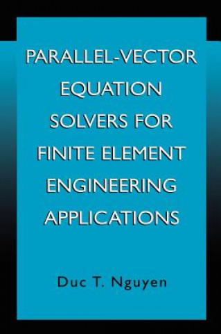 Parallel-Vector Equation Solvers for Finite Element Engineering Applications