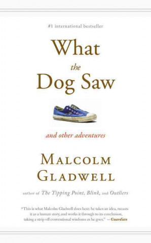 What the Dog Saw (Malcolm Gladwell)(Puha kötésű)
