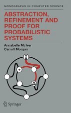 Abstraction, Refinement and Proof for Probabilistic Systems