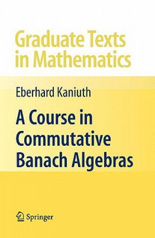 Course in Commutative Banach Algebras