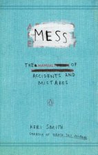 Mess : The Manual of Accidents and Mistakes