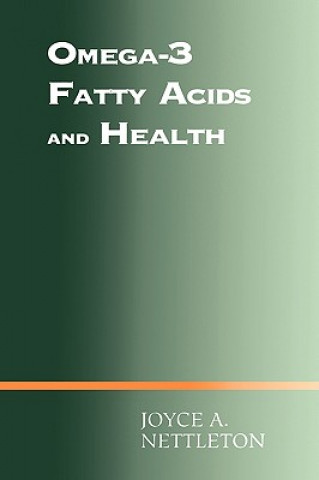 Omega-3 Fatty Acids and Health (Joyce A. Nettleton)(Pevná)