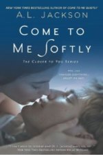 Come to Me Softly