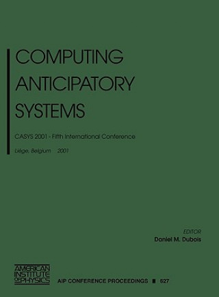 Computing Anticipatory Systems: CASYS 2001