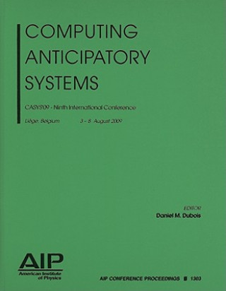 Computing Anticipatory Systems: CASYS '09