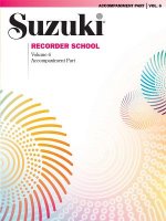 Suzuki Recorder School, Soprano and Alto Recorder, Piano Accompaniment. Vol.6