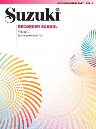 Suzuki Recorder School, Soprano and Alto Recorder, Piano Accompaniment. Vol.7