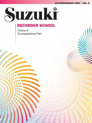 Suzuki Recorder School, Soprano and Alto Recorder, Accompaniment. Vol.8