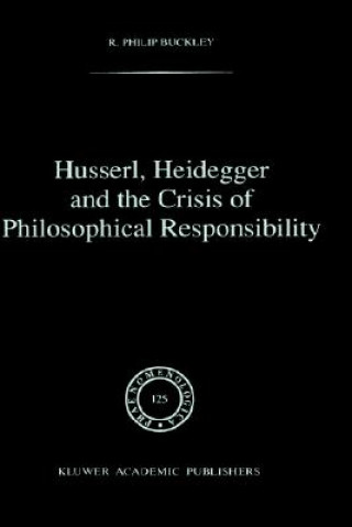 Husserl, Heidegger and the Crisis of Philosophical Responsibility