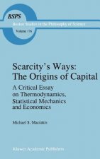 Scarcity's Ways: The Origins of Capital