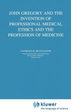 John Gregory and the Invention of Professional Medical Ethics and the Profession of Medicine