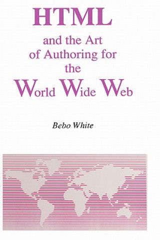 HTML and the Art of Authoring for the World Wide Web