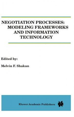 Negotiation Processes: Modeling Frameworks and Information Technology