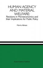 Human Agency and Material Welfare: Revisions in Microeconomics and their Implications for Public Policy
