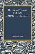 Life and Times of Sultan Mahmud of Ghazna