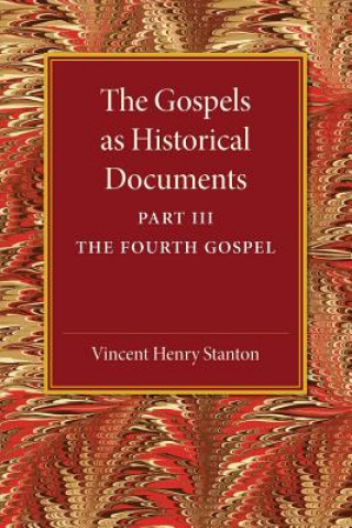 Gospels as Historical Documents, Part 3, The Fourth Gospel