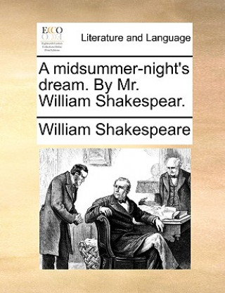 Midsummer-Night's Dream. by Mr. William Shakespear.